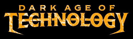 Dark Age of Technology