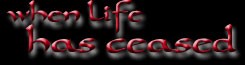 When Life Has Ceased logo