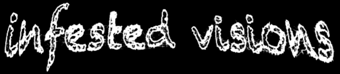 Infested Visions